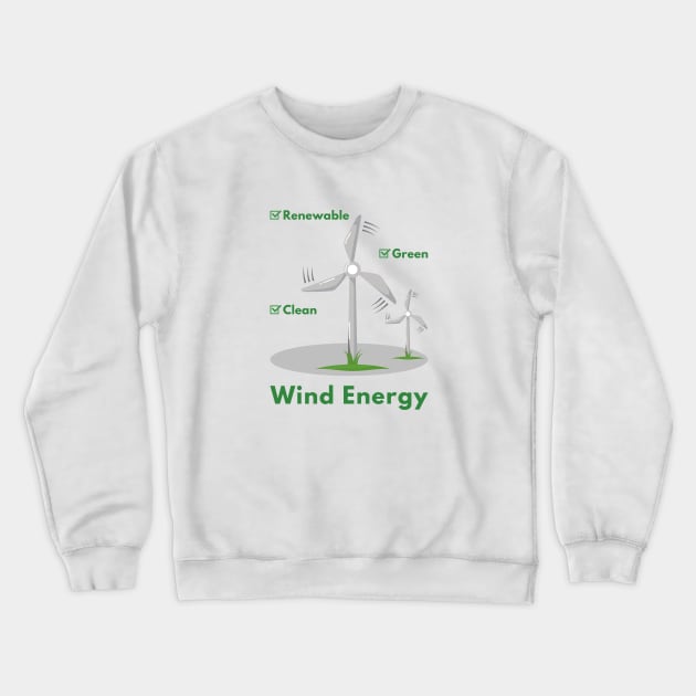 Wind Power, Renewable, Clean and Green Crewneck Sweatshirt by CleanPower